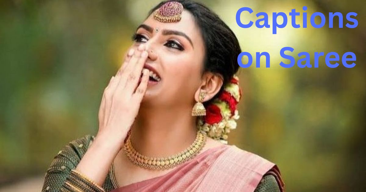 Captions on Saree