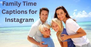 Family Time Captions for Instagram