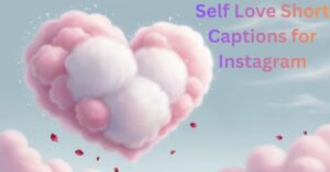 Self Love Short Captions for Instagram
